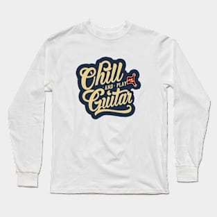 Chill and Play Guitar Long Sleeve T-Shirt